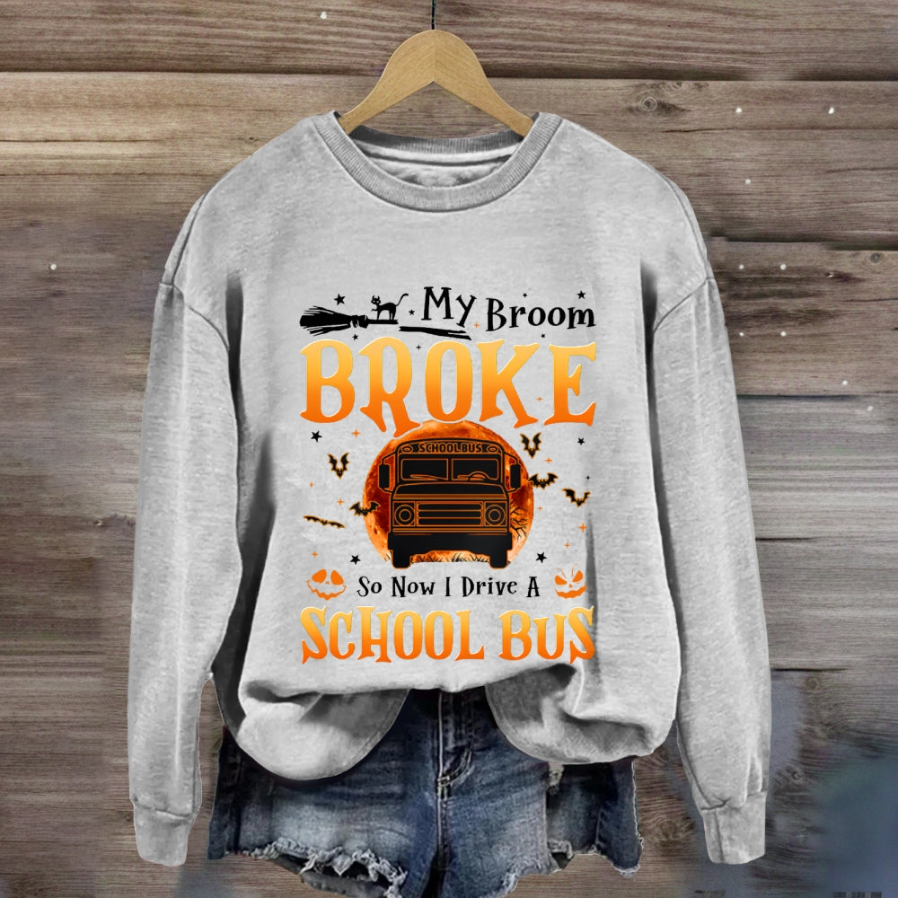 My Broom Broke So Now I Drive A School Bus Halloween sweatshirt