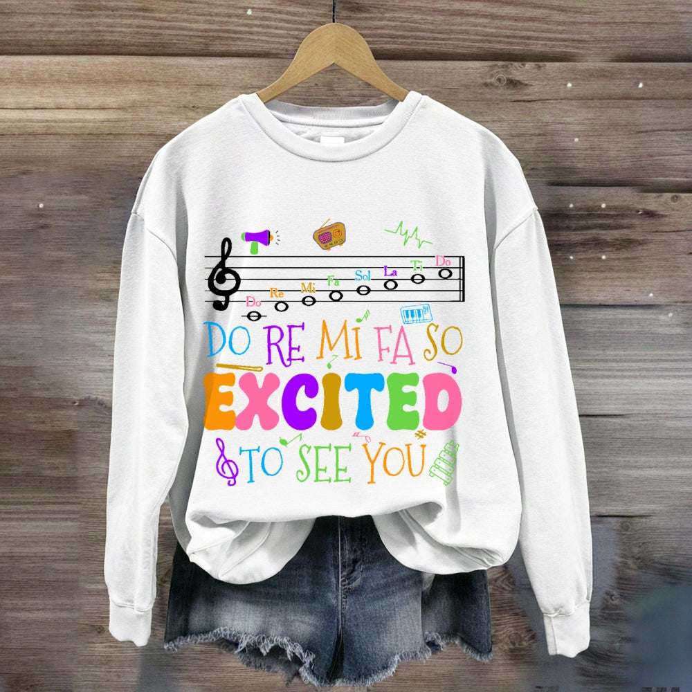 Do Re Mi Fa So Excited To See You Teacher sweatshirt