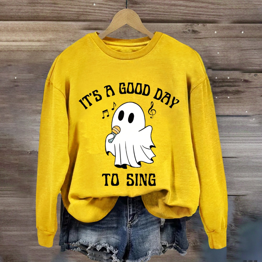 It's A Good Day To Sing  sweatshirt