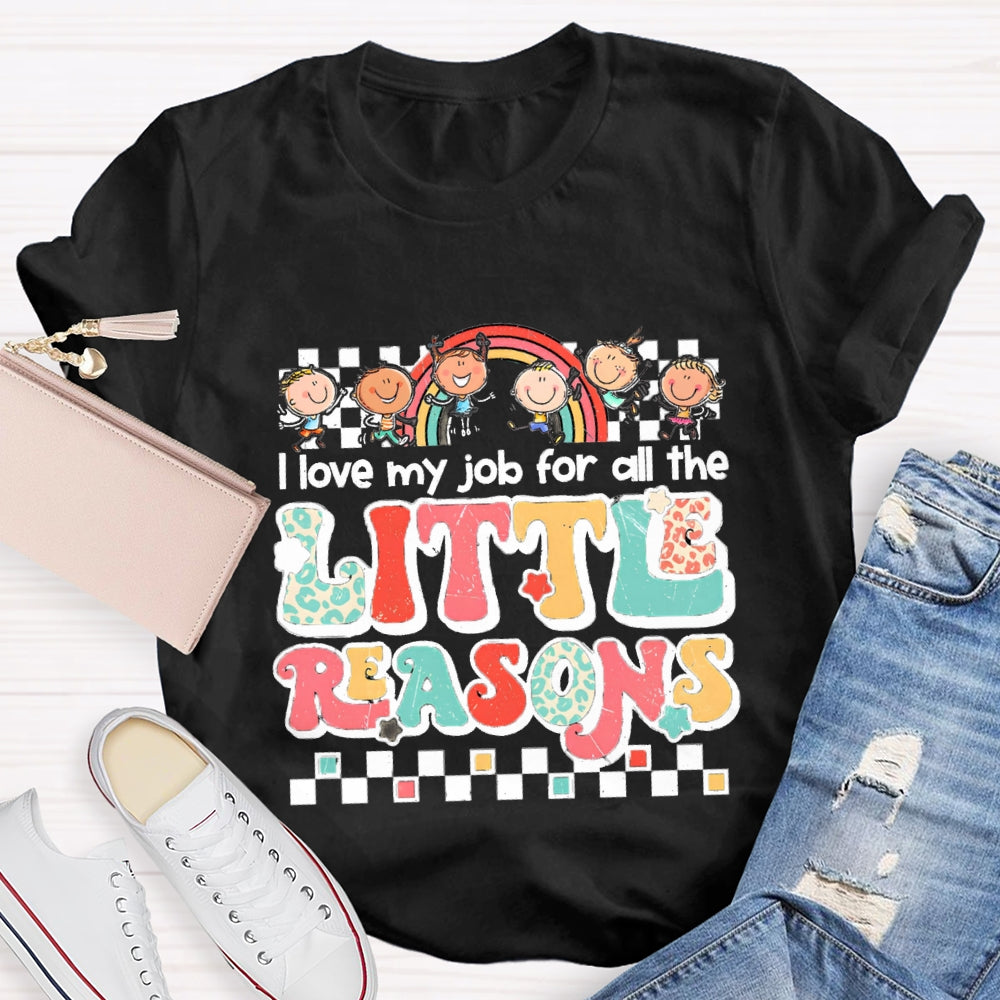 I Love My Job For All The Little Reasons Rainbow Colorful Letter T-Shirt