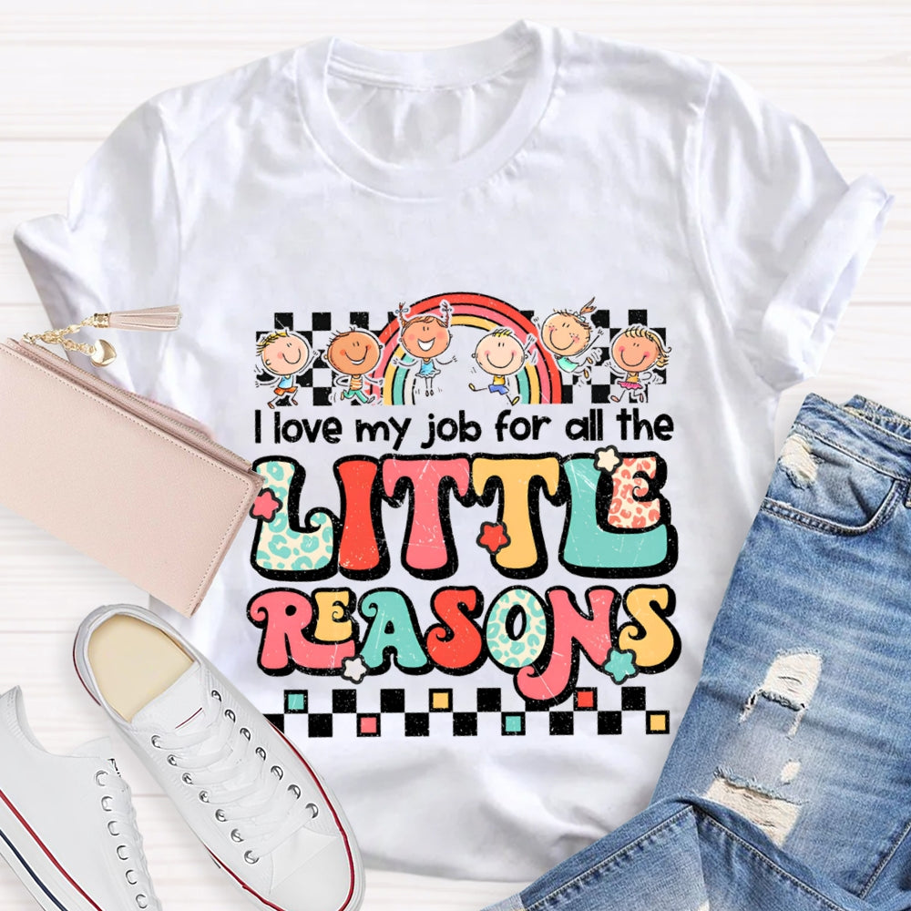 I Love My Job For All The Little Reasons Rainbow Colorful Letter T-Shirt