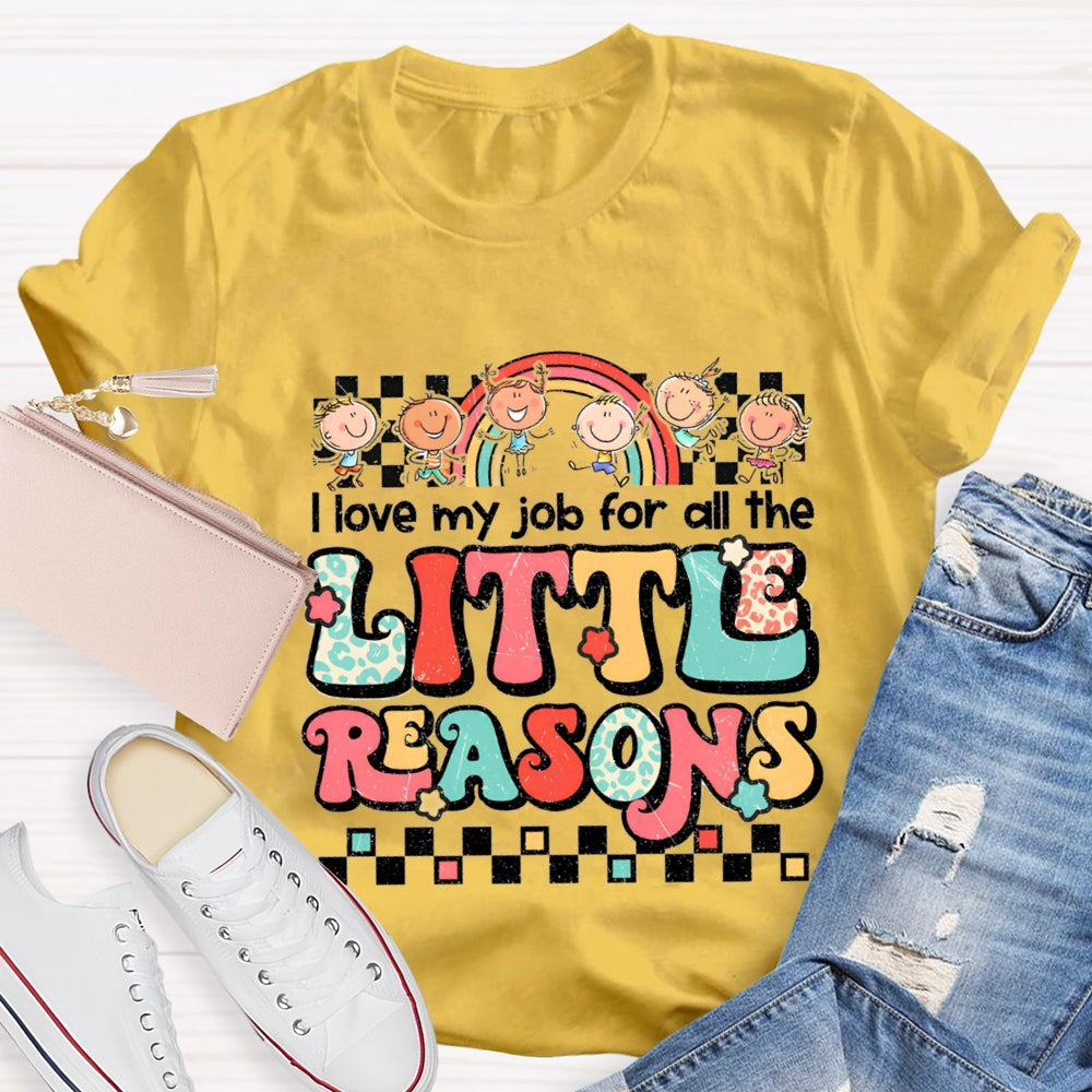 I Love My Job For All The Little Reasons Rainbow Colorful Letter T-Shirt