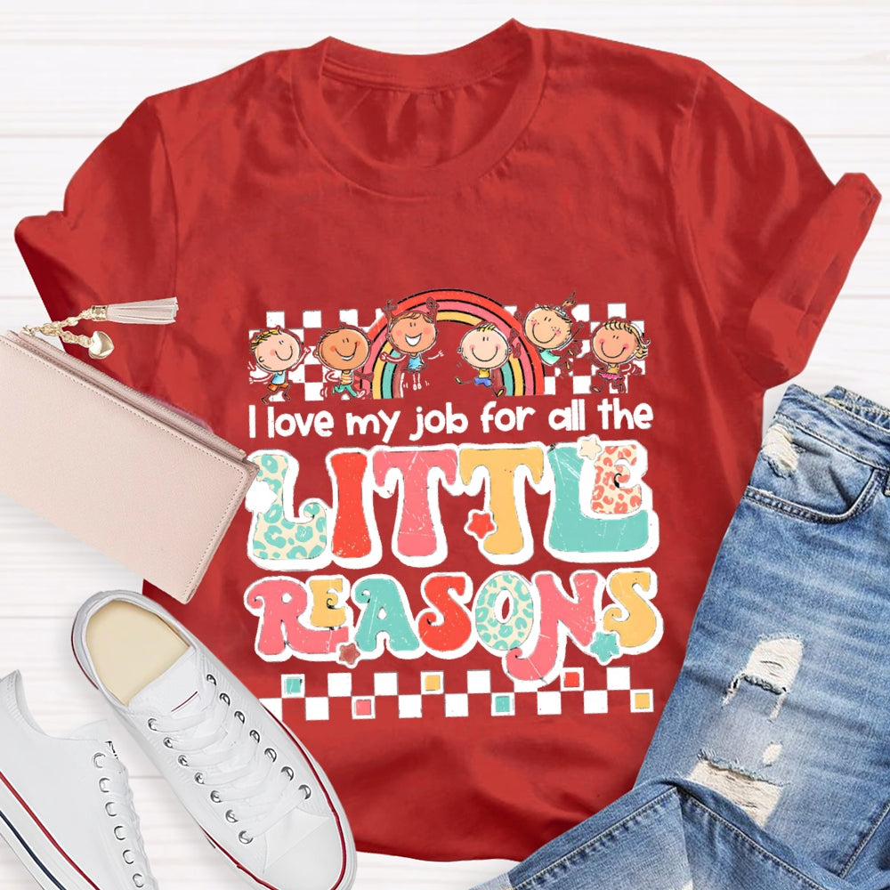I Love My Job For All The Little Reasons Rainbow Colorful Letter T-Shirt
