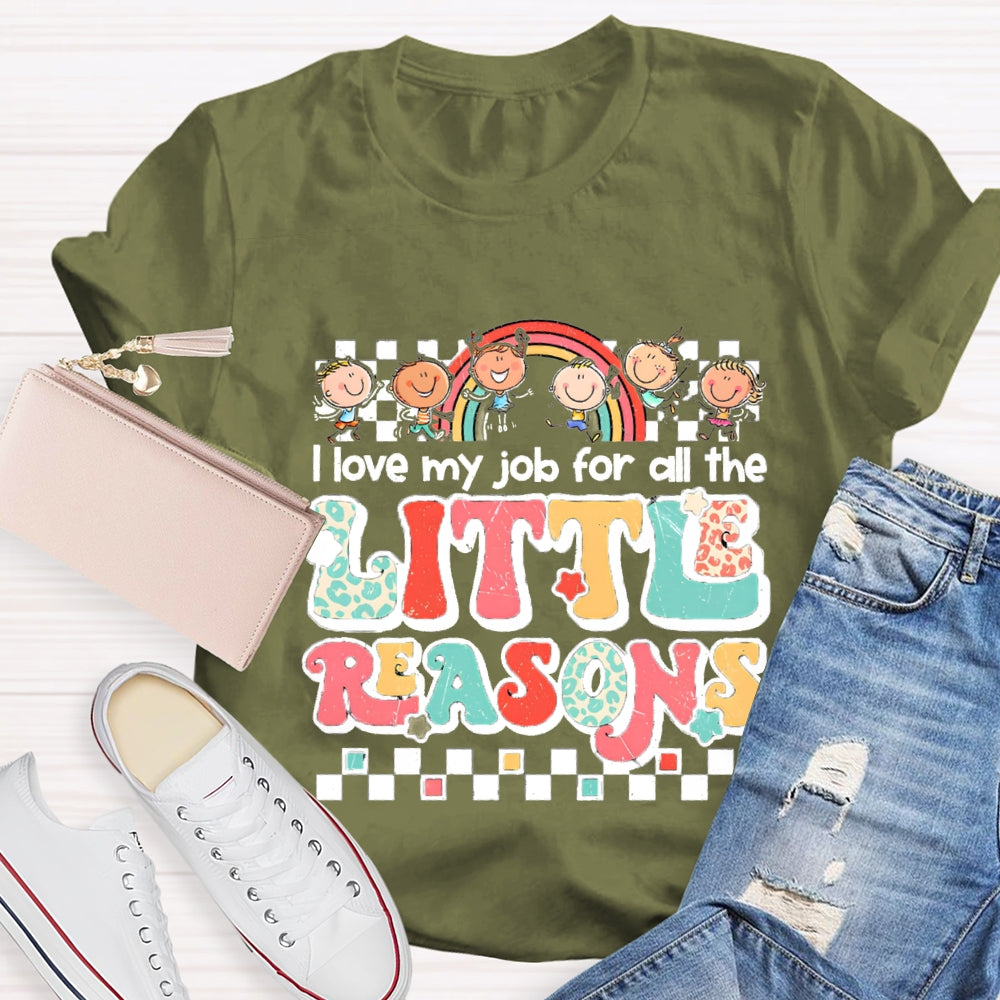 I Love My Job For All The Little Reasons Rainbow Colorful Letter T-Shirt