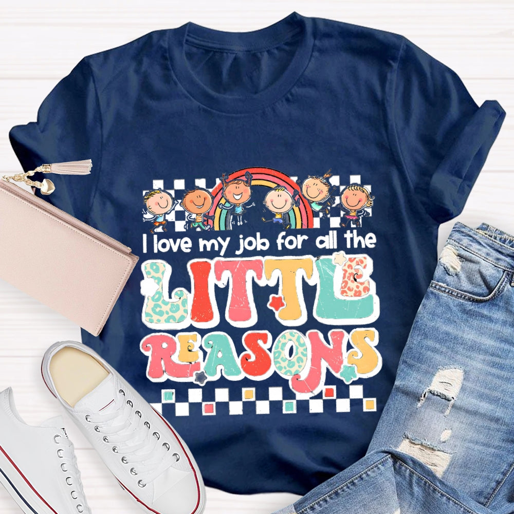 I Love My Job For All The Little Reasons Rainbow Colorful Letter T-Shirt