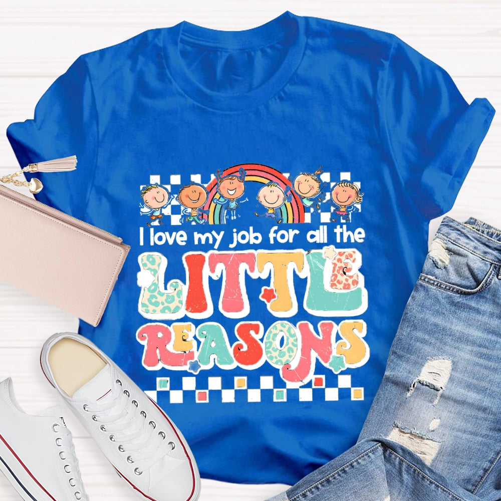 I Love My Job For All The Little Reasons Rainbow Colorful Letter T-Shirt