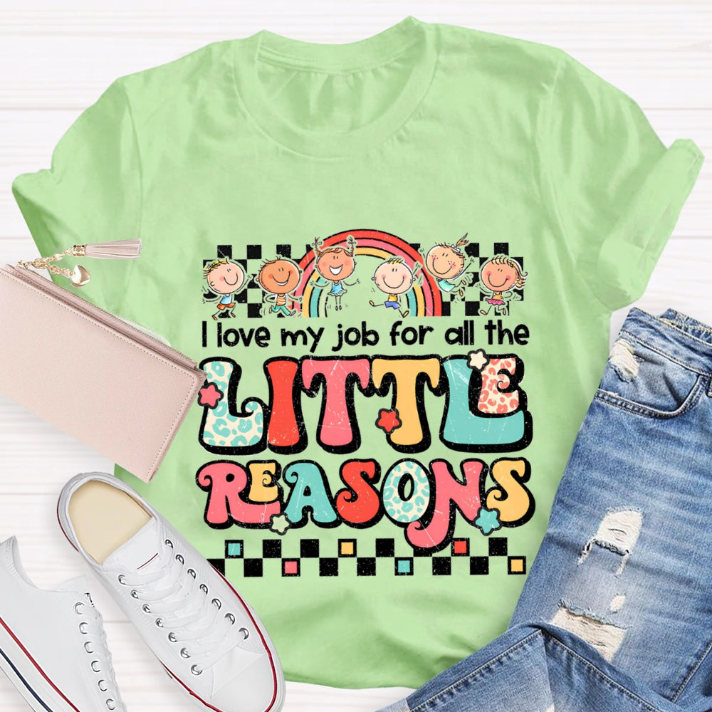 I Love My Job For All The Little Reasons Rainbow Colorful Letter T-Shirt