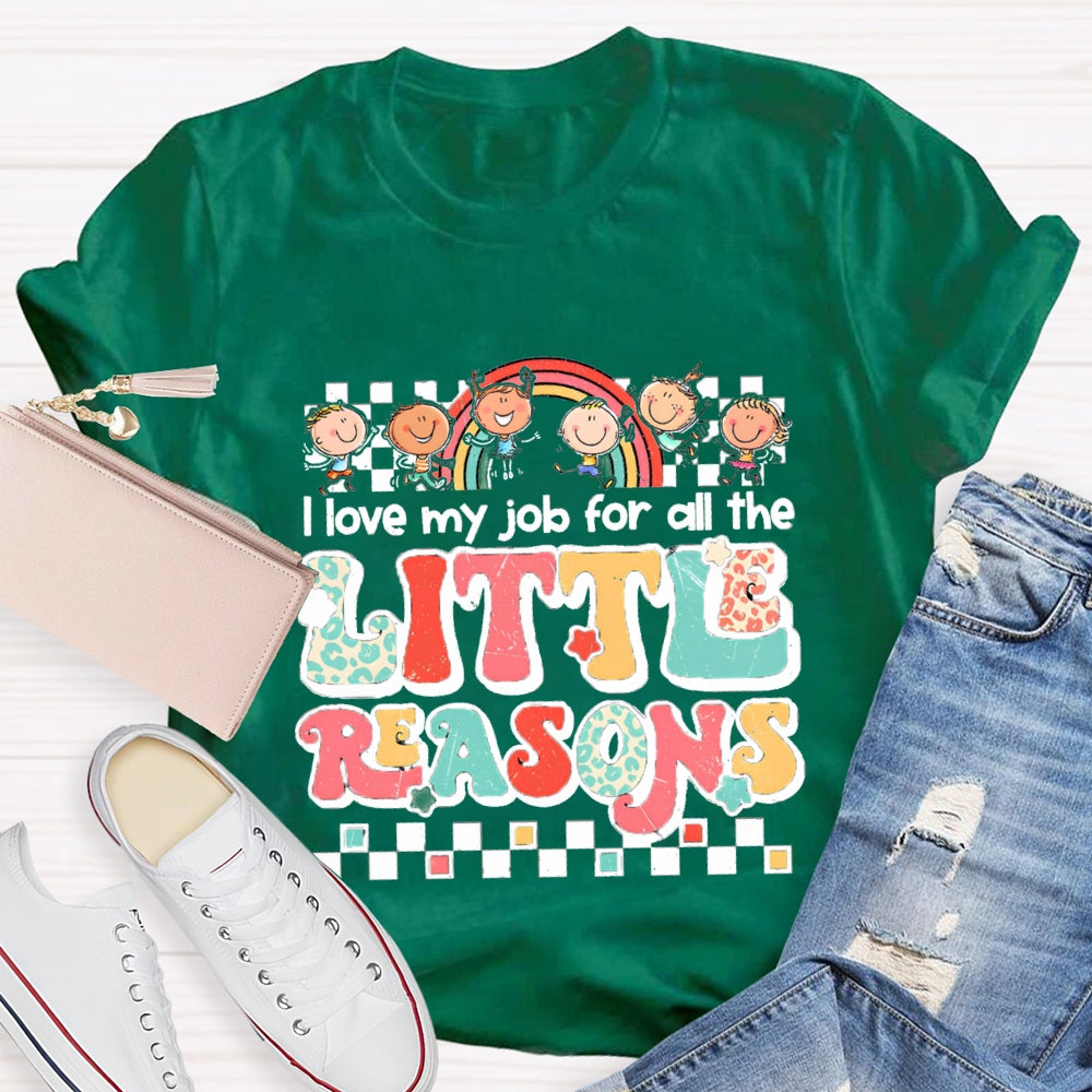 I Love My Job For All The Little Reasons Rainbow Colorful Letter T-Shirt