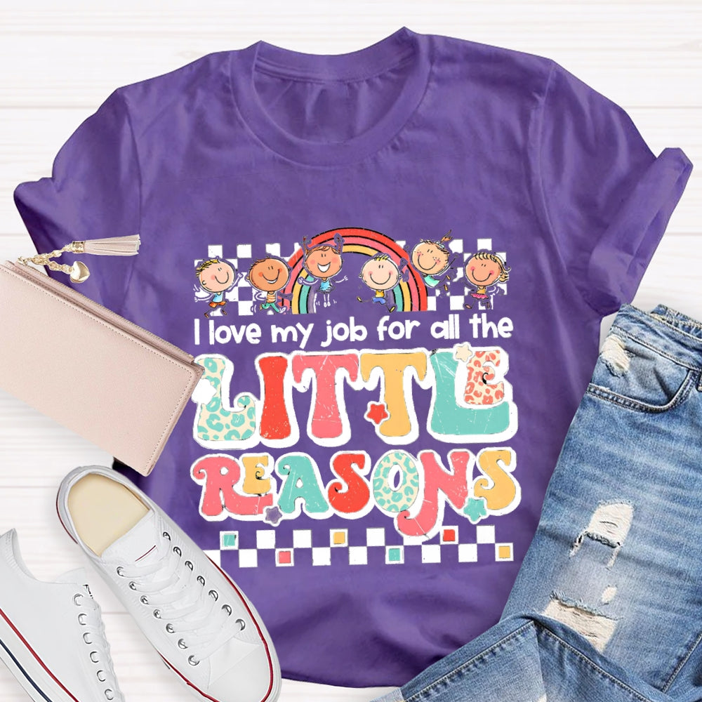 I Love My Job For All The Little Reasons Rainbow Colorful Letter T-Shirt