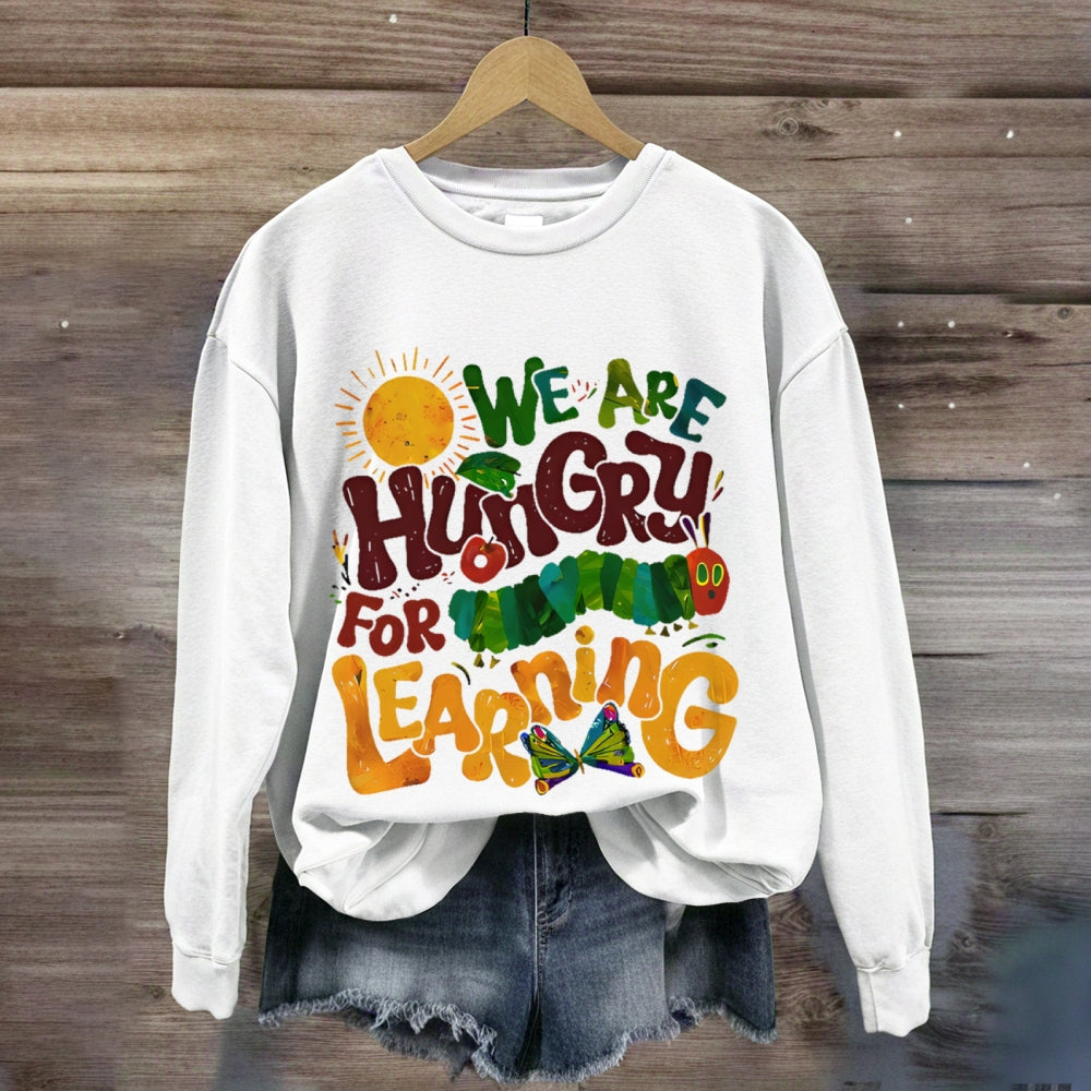 We Are Hungry For Learning Butterfly sweatshirt