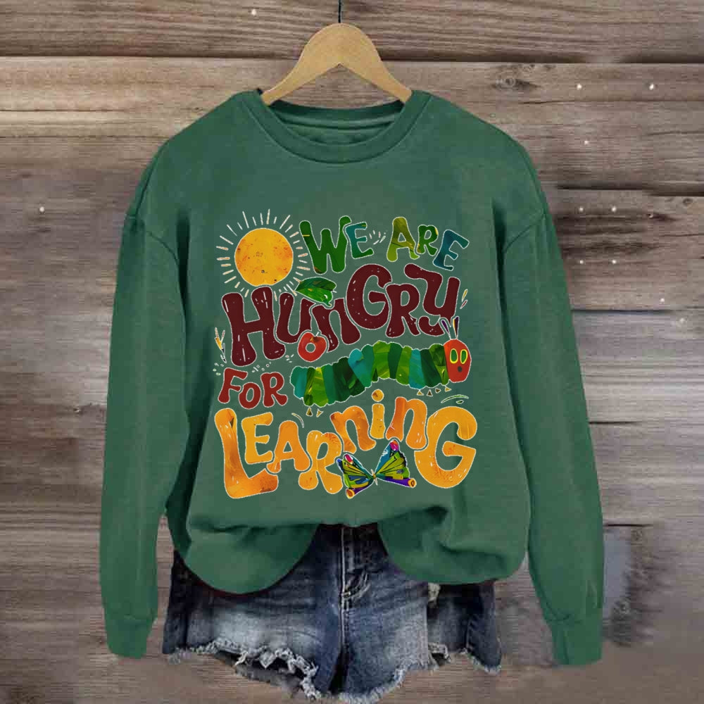 We Are Hungry For Learning Butterfly sweatshirt