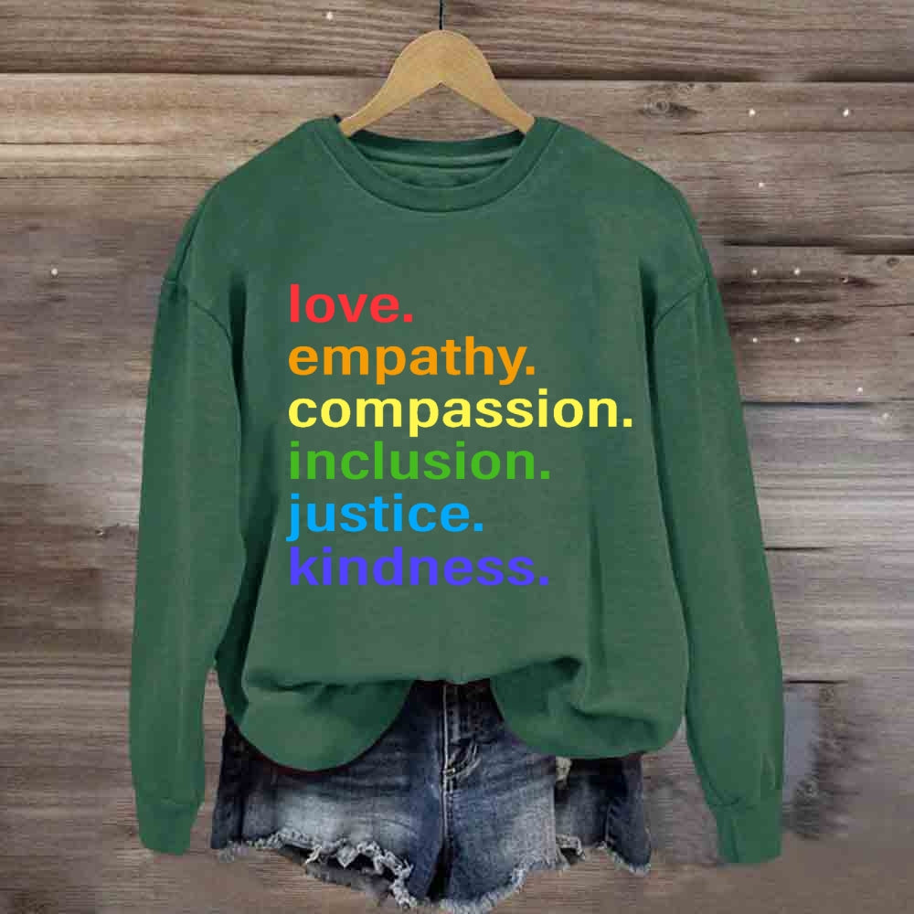 Love Empathy Compassion Inclusion Justice Kindness sweatshirt
