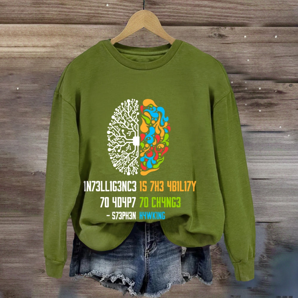 Intelligence Is The Ability To Adapt To Change Science sweatshirt