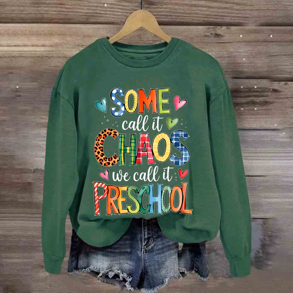 Personalized Grade Some Call It Chaos We Call It Preschool Teachers Back To School sweatshirt