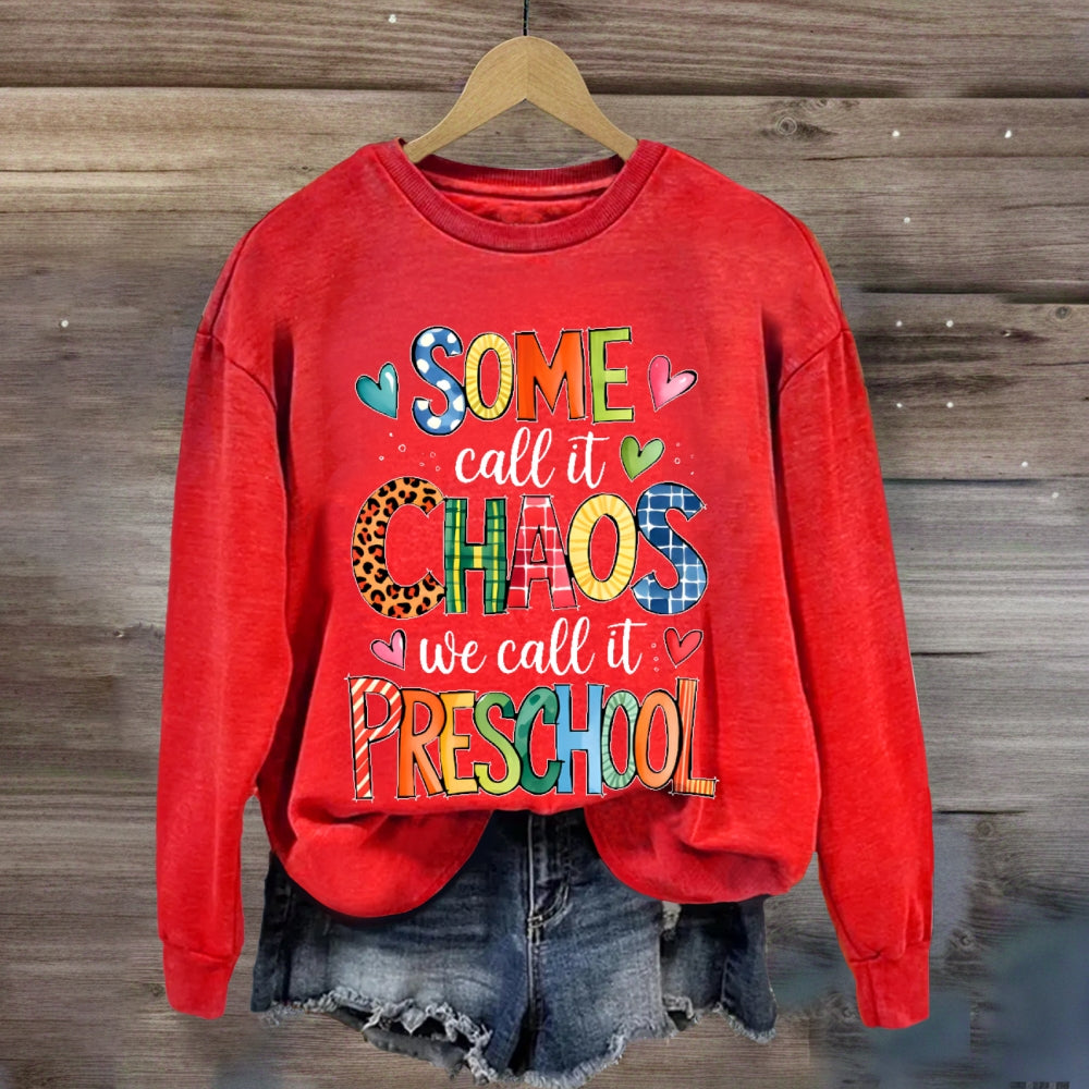 Personalized Grade Some Call It Chaos We Call It Preschool Teachers Back To School sweatshirt