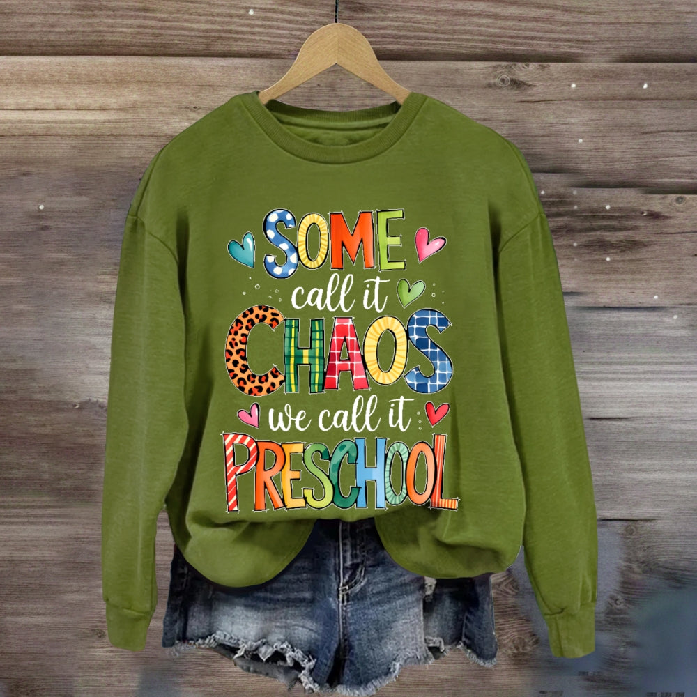 Personalized Grade Some Call It Chaos We Call It Preschool Teachers Back To School sweatshirt