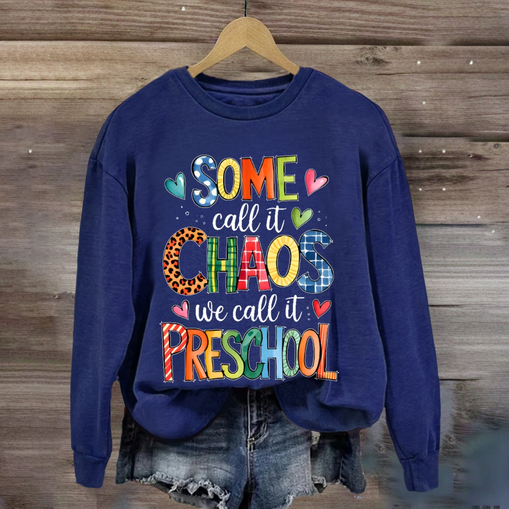 Personalized Grade Some Call It Chaos We Call It Preschool Teachers Back To School sweatshirt