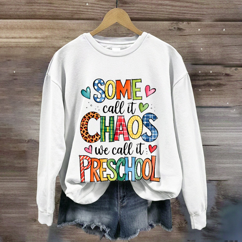 Personalized Grade Some Call It Chaos We Call It Preschool Teachers Back To School sweatshirt