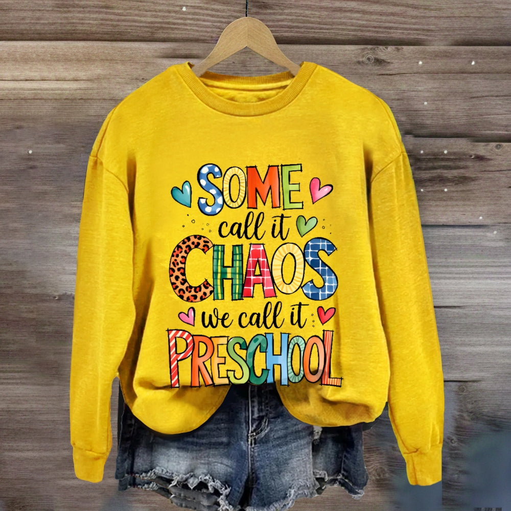 Personalized Grade Some Call It Chaos We Call It Preschool Teachers Back To School sweatshirt