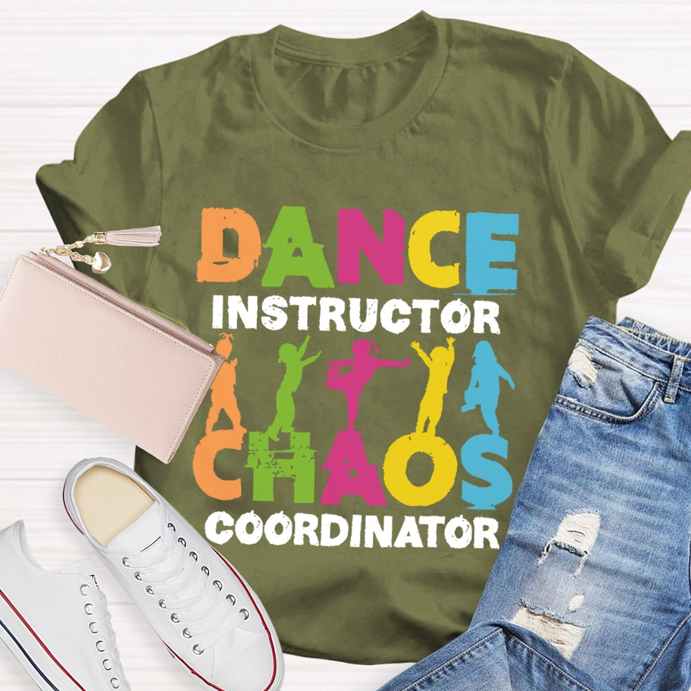 Dance Instructor Chaos Coordinator T-shirt