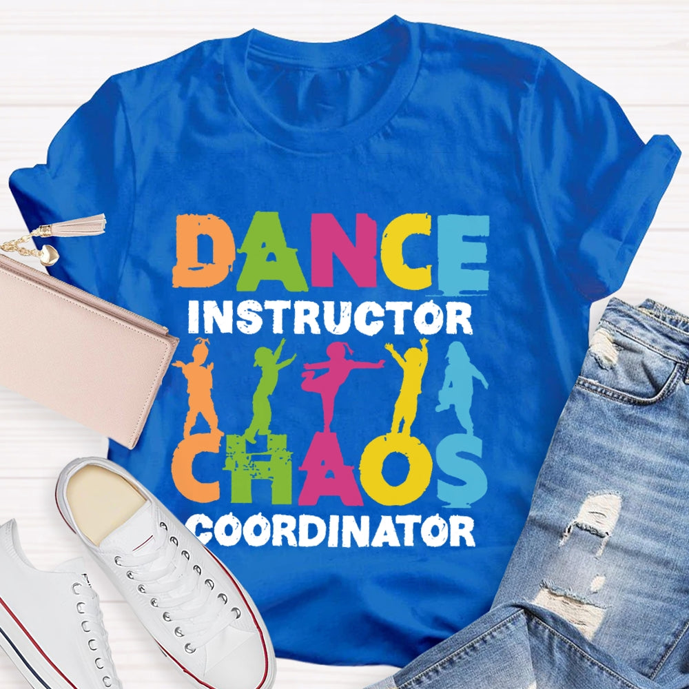 Dance Instructor Chaos Coordinator T-shirt
