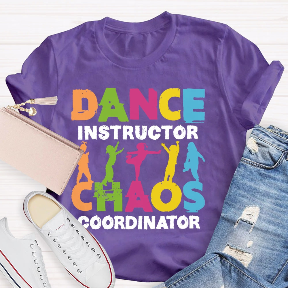 Dance Instructor Chaos Coordinator T-shirt