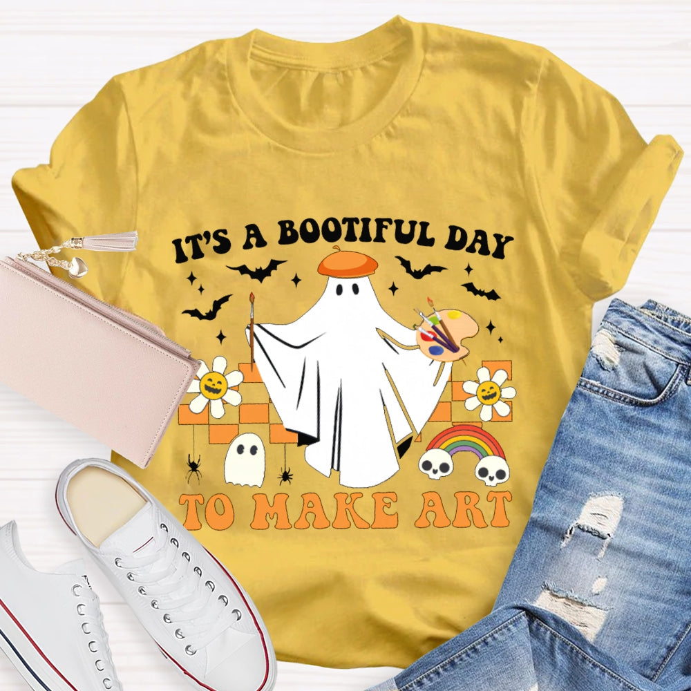 It'S A Bootiful Day To Make Art T-shirt