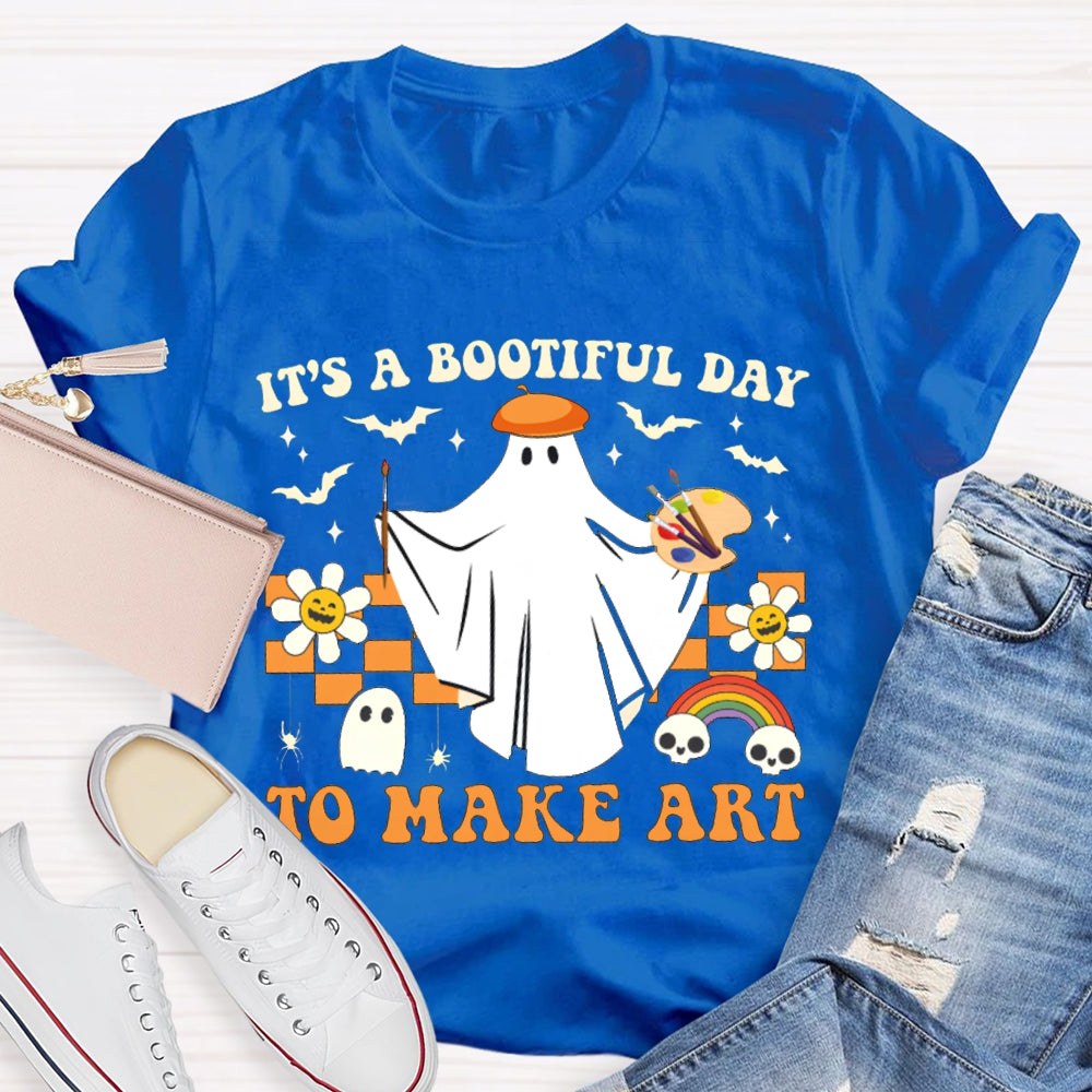It'S A Bootiful Day To Make Art T-shirt