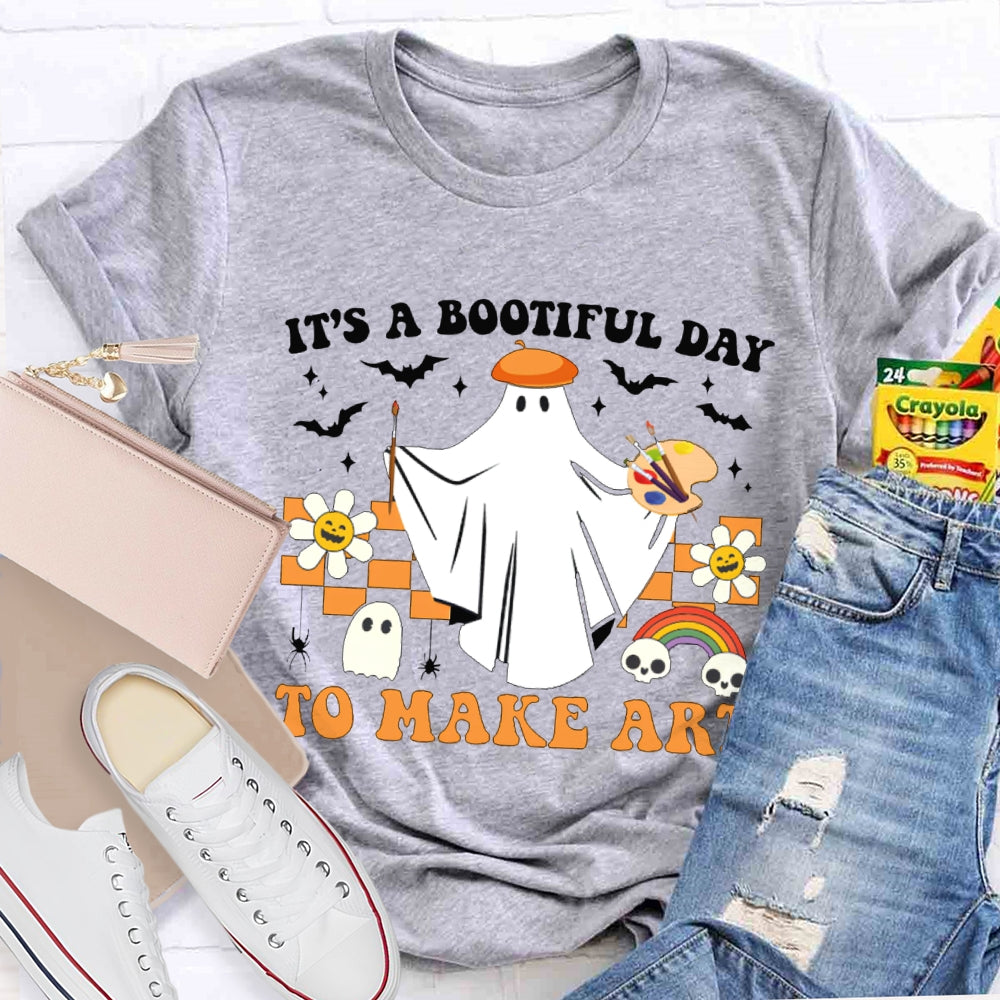 It'S A Bootiful Day To Make Art T-shirt