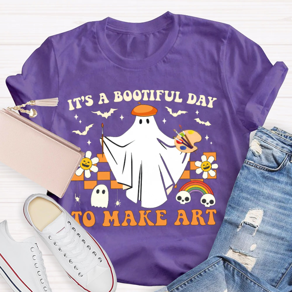 It'S A Bootiful Day To Make Art T-shirt