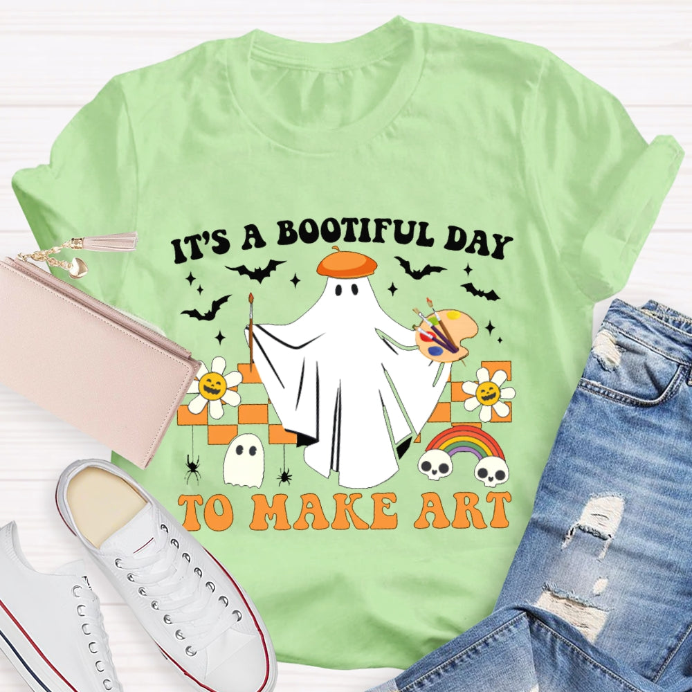 It'S A Bootiful Day To Make Art T-shirt