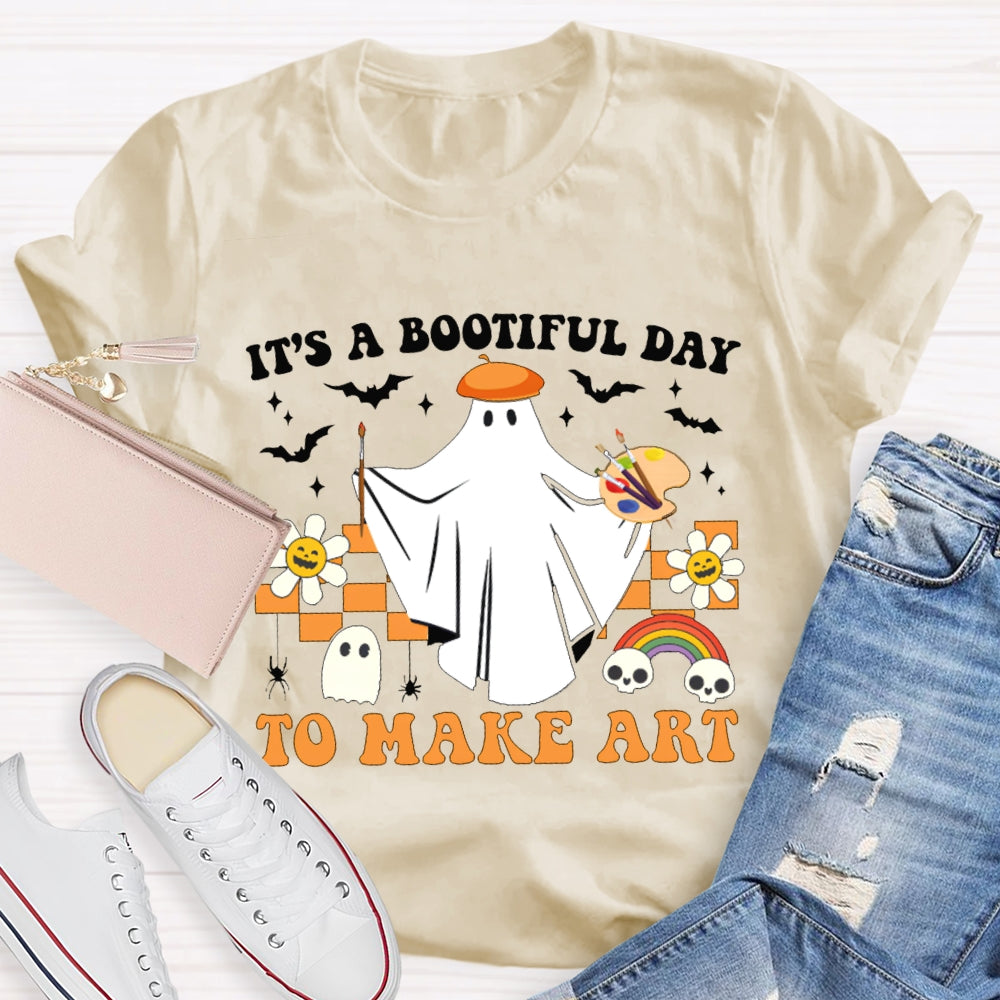 It'S A Bootiful Day To Make Art T-shirt