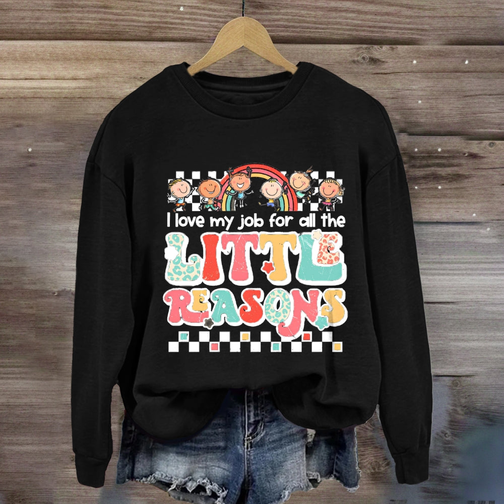 I Love My Job For All The Little Reasons Rainbow Sweatshirt