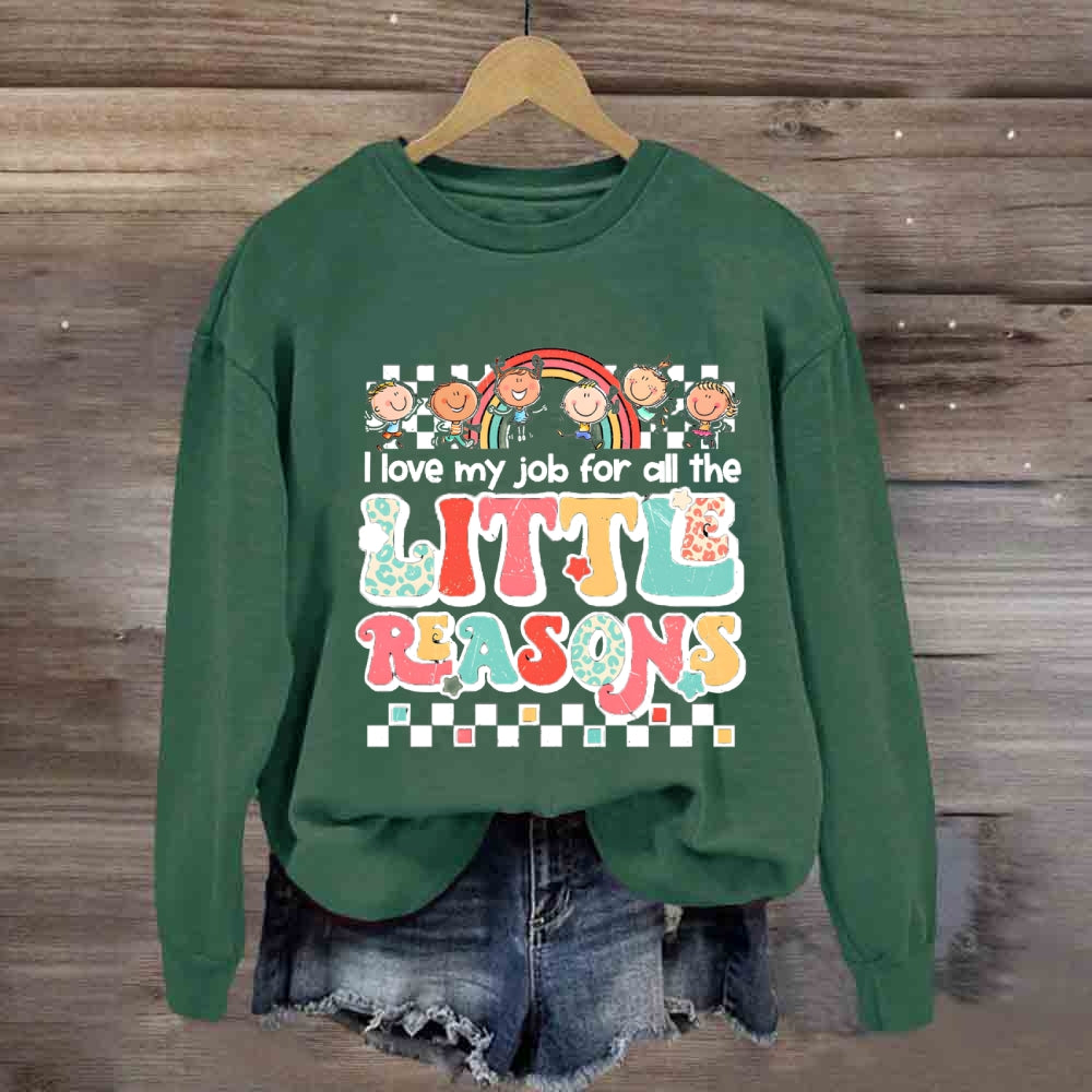 I Love My Job For All The Little Reasons Rainbow Sweatshirt