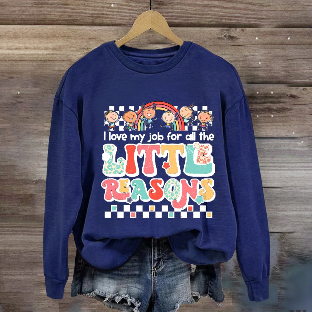 I Love My Job For All The Little Reasons Rainbow Sweatshirt