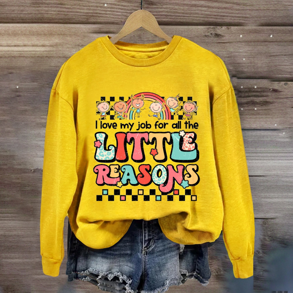 I Love My Job For All The Little Reasons Rainbow Sweatshirt