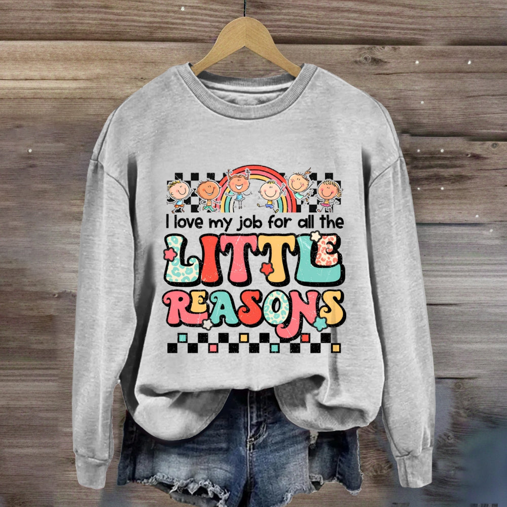 I Love My Job For All The Little Reasons Rainbow Sweatshirt