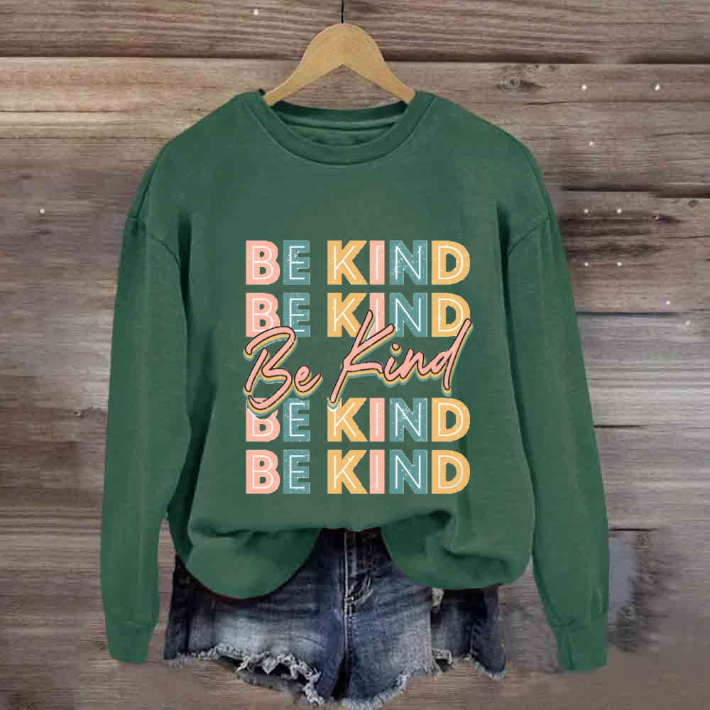 Be Kind To Everyone Everything  Sweatshirt