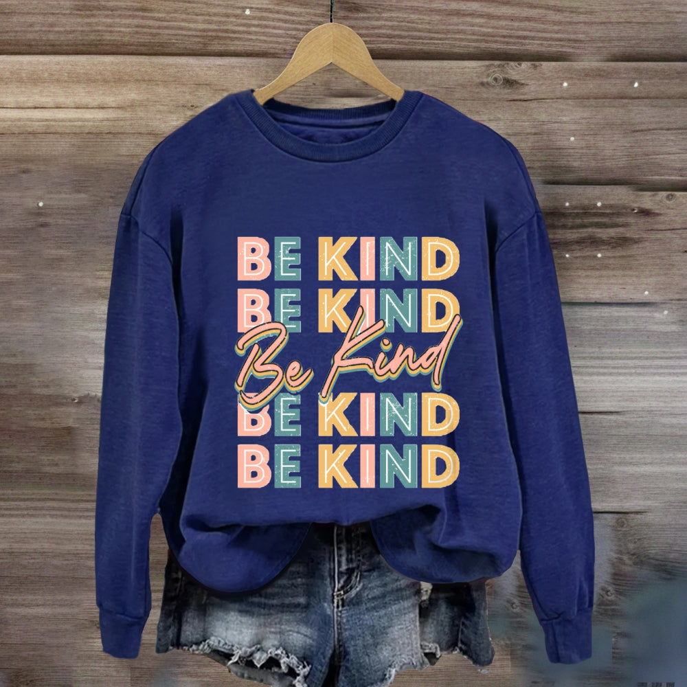Be Kind To Everyone Everything  Sweatshirt