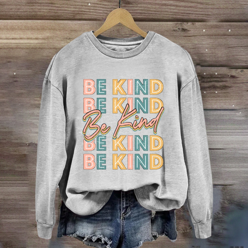 Be Kind To Everyone Everything  Sweatshirt