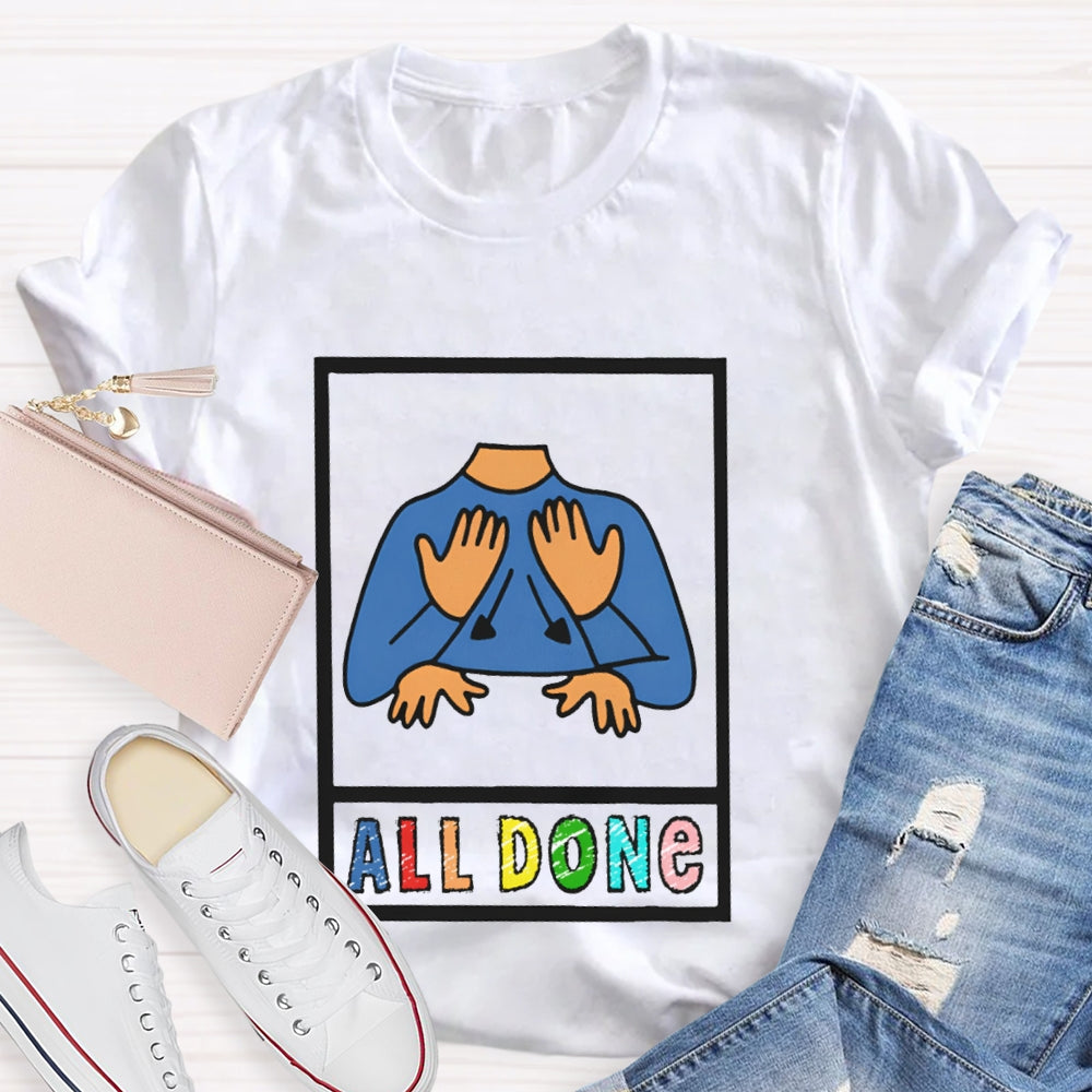 I'M All Done All Done T-shirt