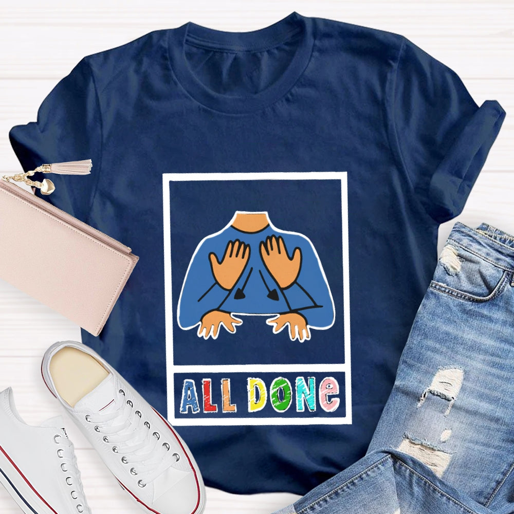 I'M All Done All Done T-shirt