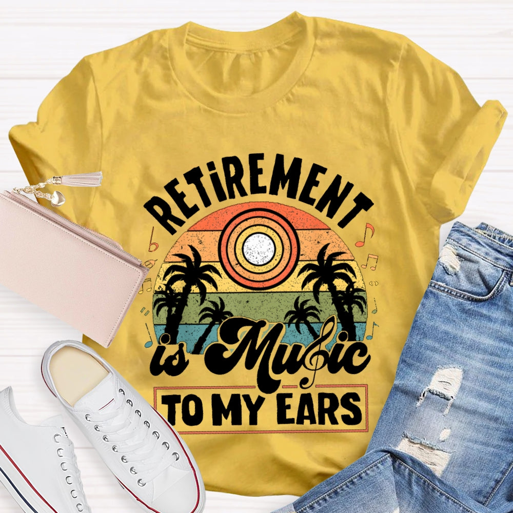 Retirement Is Music Teacher To My Ears T-shirt