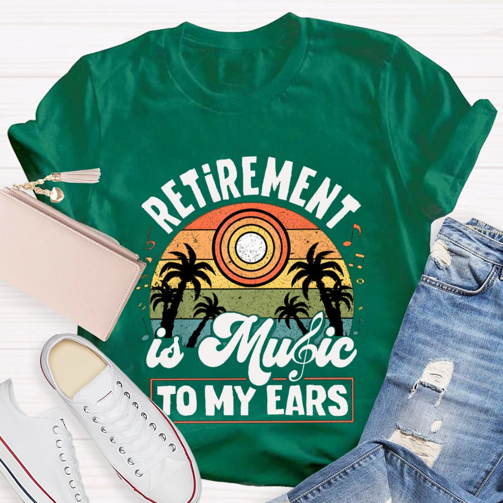Retirement Is Music Teacher To My Ears T-shirt