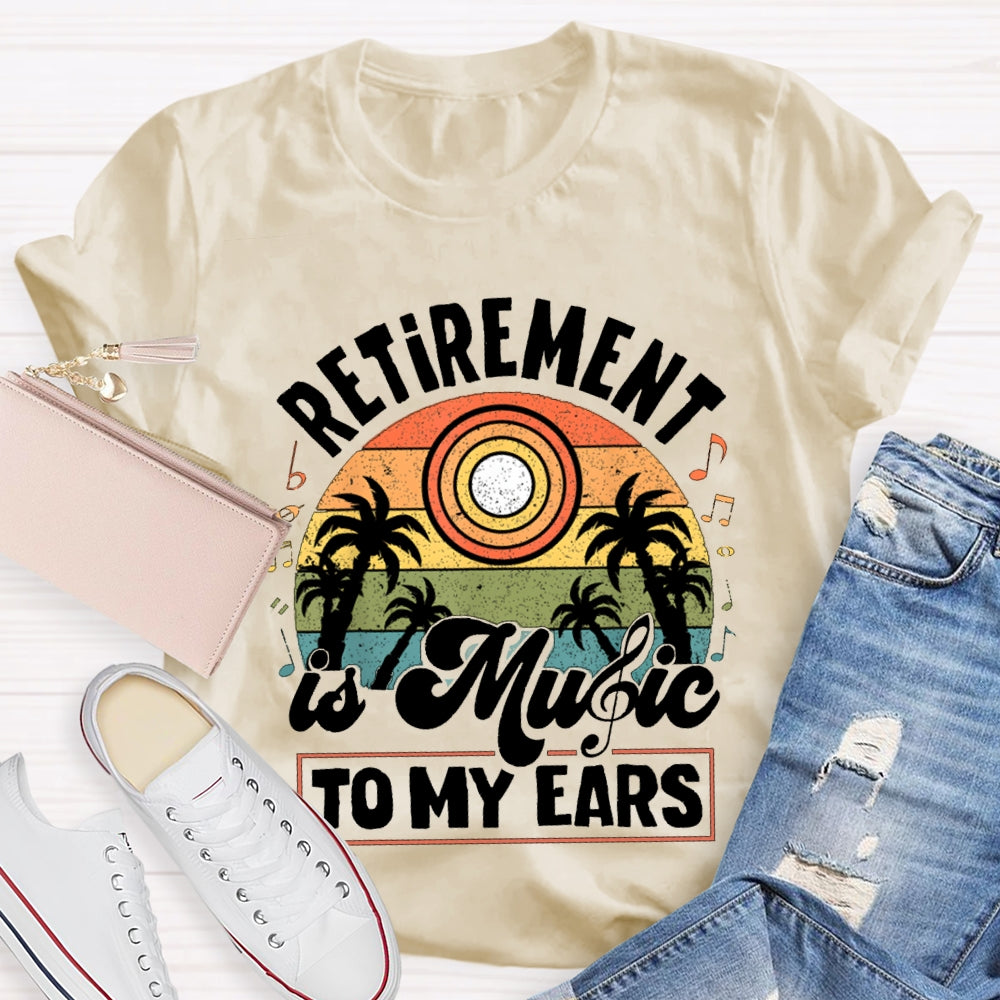 Retirement Is Music Teacher To My Ears T-shirt