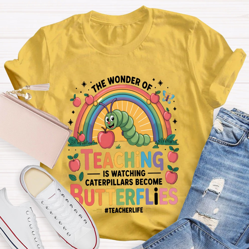 Teaching Is Watching Caterpillars Become Butterflies Teacherlife T-shirt