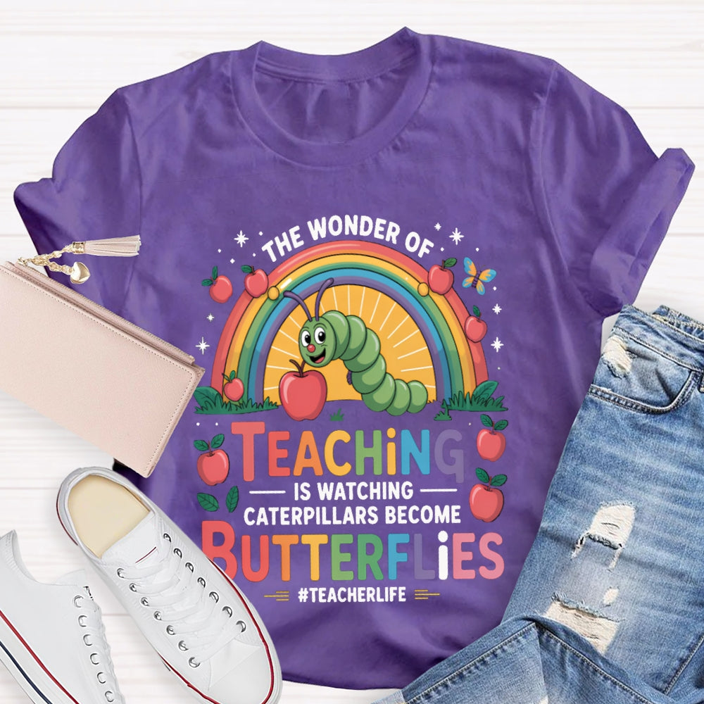 Teaching Is Watching Caterpillars Become Butterflies Teacherlife T-shirt