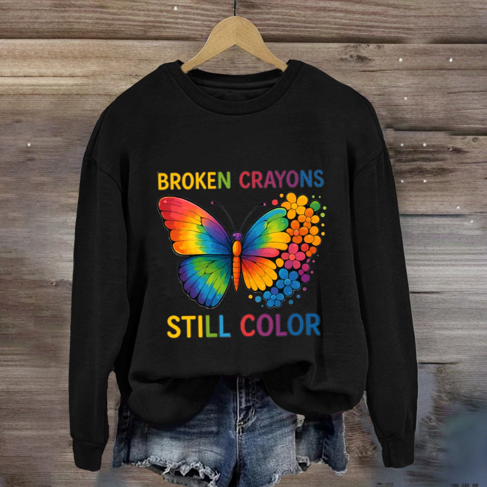 Broken Crayons Still Color Sweatshirt