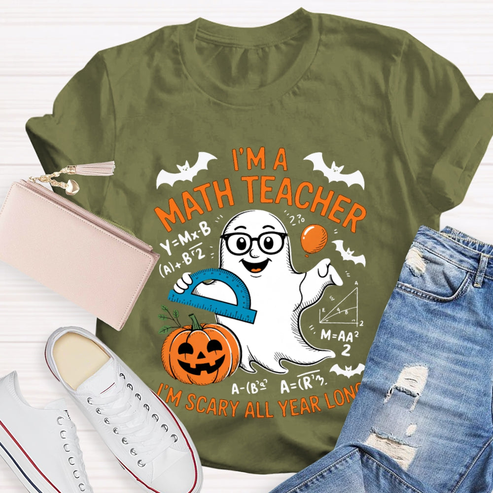 I'Am Math Teacher I'M Scary All Year Long T-shirt