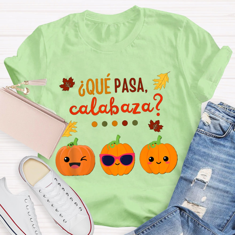 Que Pasa Calabaza Bilingual Teacher Halloween T-shirt